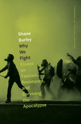 Pourquoi nous nous battons : Essais sur le fascisme, la résistance et la survie à l'apocalypse - Why We Fight: Essays on Fascism, Resistance, and Surviving the Apocalypse
