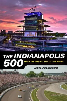 Les 500 miles d'Indianapolis : Le plus grand spectacle de la course automobile - The Indianapolis 500: Inside the Greatest Spectacle in Racing