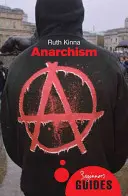 L'anarchisme : Guide du débutant - Anarchism: A Beginner's Guide