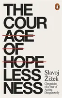 Le courage du désespoir - Chroniques d'une année d'action dangereuse - Courage of Hopelessness - Chronicles of a Year of Acting Dangerously