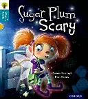 Oxford Reading Tree Story Sparks : Oxford Niveau 9 : Sugar Plum Scary - Oxford Reading Tree Story Sparks: Oxford Level  9: Sugar Plum Scary