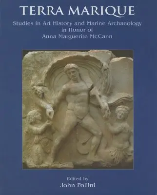 Terra Marique - Études en l'honneur d'Anna Marguerite McCann à l'occasion de la réception de la médaille d'or de l'Archaeological Institute of America - Terra Marique - Studies in honour of Anna Marguerite McCann on the receipt of the Gold Medal of the Archaeological Institute of America