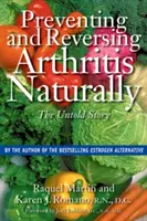 Prévenir et inverser l'arthrite naturellement : L'histoire inédite - Preventing and Reversing Arthritis Naturally: The Untold Story