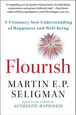 S'épanouir : Une nouvelle compréhension visionnaire du bonheur et du bien-être - Flourish: A Visionary New Understanding of Happiness and Well-Being