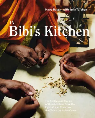 Dans la cuisine de Bibi : Les recettes et les histoires des grands-mères des huit pays africains qui touchent l'océan Indien [Livre de cuisine]. - In Bibi's Kitchen: The Recipes and Stories of Grandmothers from the Eight African Countries That Touch the Indian Ocean [A Cookbook]