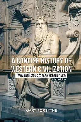 Une histoire concise de la civilisation occidentale : De la préhistoire au début des temps modernes : Troisième édition - A Concise History of Western Civilization: From Prehistoric to Early Modern Times: Third Edition