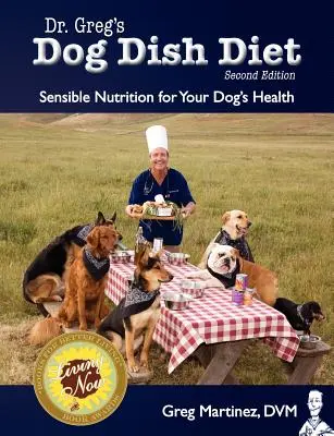 Dr. Greg's Dog Dish Diet : Une alimentation intelligente pour la santé de votre chien (deuxième édition) - Dr. Greg's Dog Dish Diet: Sensible Nutrition for Your Dog's Health (Second Edition)