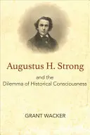 Augustus H. Strong et le dilemme de la conscience historique - Augustus H. Strong and the Dilemma of Historical Consciousness