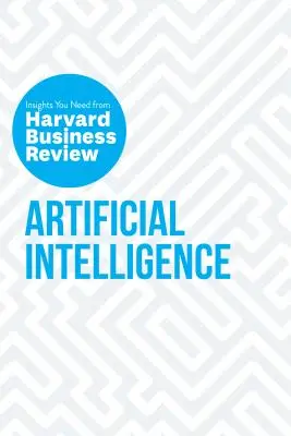 L'intelligence artificielle : The Insights You Need from Harvard Business Review (en anglais) - Artificial Intelligence: The Insights You Need from Harvard Business Review