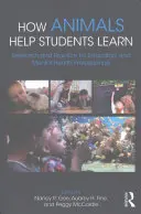 Comment les animaux aident les élèves à apprendre : Recherche et pratique pour les éducateurs et les professionnels de la santé mentale - How Animals Help Students Learn: Research and Practice for Educators and Mental-Health Professionals