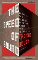 Speed of Sound - Breaking the Barriers between Music and Technology (La vitesse du son - briser les barrières entre la musique et la technologie) : Un mémoire - Speed of Sound - Breaking the Barriers between Music and Technology: A Memoir