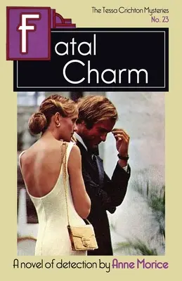 Le charme fatal : Un mystère de Tessa Crichton - Fatal Charm: A Tessa Crichton Mystery