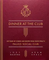 Dîner au club : 100 ans d'histoires et de recettes du Palizzi Social Club de South Philly - Dinner at the Club: 100 Years of Stories and Recipes from South Philly's Palizzi Social Club