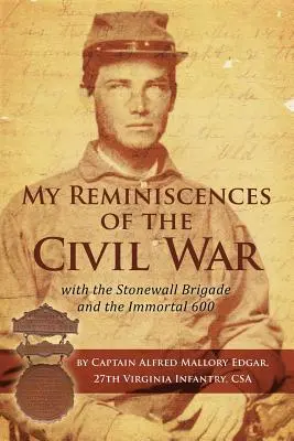 Mes souvenirs de la guerre civile avec la Stonewall Brigade et l'Immortal 600 - My Reminiscences of the Civil War with the Stonewall Brigade and the Immortal 600