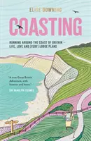Coasting - Running Around the Coast of Britain - Life, Love and (Very) Loose Plans (La vie, l'amour et les plans (très) libres) - Coasting - Running Around the Coast of Britain - Life, Love and (Very) Loose Plans