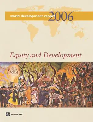 Rapport sur le développement dans le monde 2006 : Équité et développement - World Development Report 2006: Equity and Development