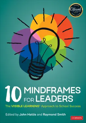 10 Mindframes pour les leaders : L'approche Visible Learning(r) de la réussite scolaire - 10 Mindframes for Leaders: The Visible Learning(r) Approach to School Success