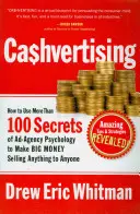 Ca$hvertising : Comment utiliser plus de 100 secrets de la psychologie des agences de publicité pour gagner beaucoup d'argent en vendant n'importe quoi à n'importe qui - Ca$hvertising: How to Use More Than 100 Secrets of Ad-Agency Psychology to Make Big Money Selling Anything to Anyone