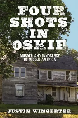 Quatre coups de feu à Oskie : Meurtre et innocence en Amérique centrale - Four Shots in Oskie: Murder and Innocence in Middle America