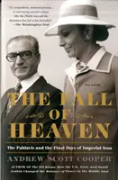 La chute du ciel : Les Pahlavis et les derniers jours de l'Iran impérial - The Fall of Heaven: The Pahlavis and the Final Days of Imperial Iran