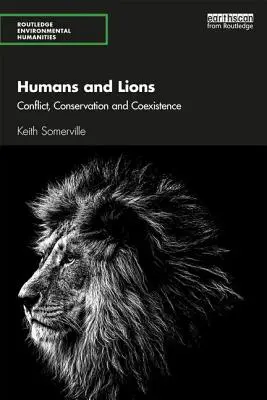 L'homme et le lion : Conflit, conservation et coexistence - Humans and Lions: Conflict, Conservation and Coexistence