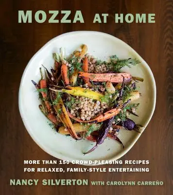Mozza at Home : Plus de 150 recettes qui attirent les foules pour des réceptions détendues et familiales : Un livre de cuisine - Mozza at Home: More Than 150 Crowd-Pleasing Recipes for Relaxed, Family-Style Entertaining: A Cookbook