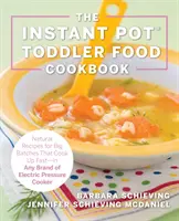 The Instant Pot Toddler Food Cookbook : Des recettes saines qui cuisent rapidement - dans n'importe quelle marque d'autocuiseur électrique - The Instant Pot Toddler Food Cookbook: Wholesome Recipes That Cook Up Fast - In Any Brand of Electric Pressure Cooker