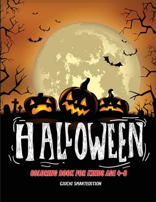 Livre de coloriage d'Halloween : Livre de coloriage pour enfants : Images d'Halloween, amusantes et anti-stress, faciles à colorier. 4-8 ans - Halloween coloring book: Coloring book for kids: Halloween images, Fun and Stress Relieve, Easy to coloring. Ages 4-8