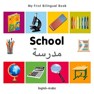 My First Bilingual Book-School (anglais-arabe) - My First Bilingual Book-School (English-Arabic)