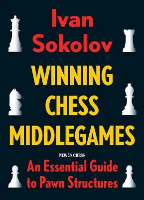 Winning Chess Middlegames : Un guide essentiel des structures de pions - Winning Chess Middlegames: An Essential Guide to Pawn Structures