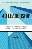 4D Leadership : L'avantage concurrentiel par le développement vertical du leadership - 4D Leadership: Competitive Advantage Through Vertical Leadership Development