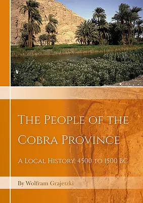 Le peuple de la province du Cobra en Égypte : Une histoire locale, 4500 à 1500 av. - The People of the Cobra Province in Egypt: A Local History, 4500 to 1500 BC