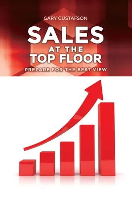 Les ventes au dernier étage : Préparer la meilleure vue - Sales at the Top Floor: Prepare for the Best View