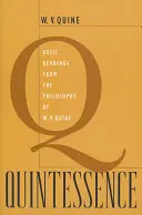 Quintessence : Lectures fondamentales de la philosophie de W. V. Quine - Quintessence: Basic Readings from the Philosophy of W. V. Quine