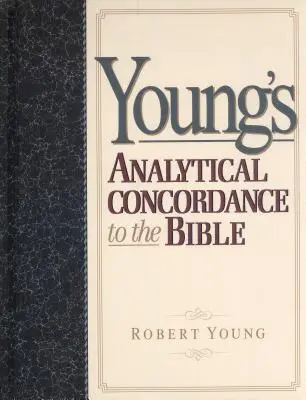 Young's Analytical Concordance to the Bible (en anglais) - Young's Analytical Concordance to the Bible