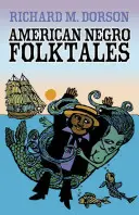 Contes populaires noirs américains - American Negro Folktales