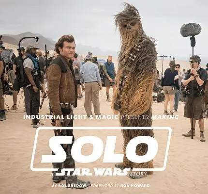 Industrial Light & Magic présente : Le tournage de Solo : une histoire de la Guerre des étoiles - Industrial Light & Magic Presents: Making Solo: A Star Wars Story