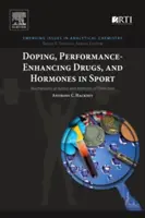 Dopage, drogues améliorant les performances et hormones dans le sport : Mécanismes d'action et méthodes de détection - Doping, Performance-Enhancing Drugs, and Hormones in Sport: Mechanisms of Action and Methods of Detection