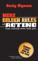 Autres règles d'or de la comédie : Ce que personne ne vous dit jamais - More Golden Rules of Acting: That Nobody Ever Tells You