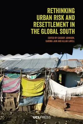 Repenser les risques urbains et la réinstallation dans les pays du Sud - Rethinking Urban Risk and Resettlement in the Global South