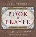 Le livre de prières Oneworld : Un trésor de prières du monde entier - The Oneworld Book of Prayer: A Treasury of Prayers from Around the World