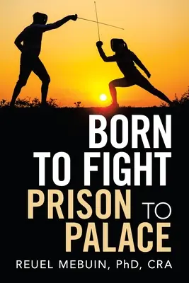 Né pour combattre : De la prison au palais - Born to Fight: Prison to Palace