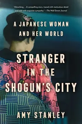 Une étrangère dans la ville du Shogun : Une femme japonaise et son monde - Stranger in the Shogun's City: A Japanese Woman and Her World