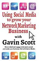 Utiliser les médias sociaux pour développer votre activité de marketing de réseau - Using Social Media to grow your Network Marketing Business