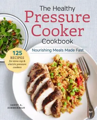 The Healthy Pressure Cooker Cookbook : Nourishing Meals Made Fast - The Healthy Pressure Cooker Cookbook: Nourishing Meals Made Fast