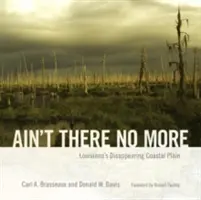 Ain't There No More : La disparition de la plaine côtière de Louisiane - Ain't There No More: Louisiana's Disappearing Coastal Plain