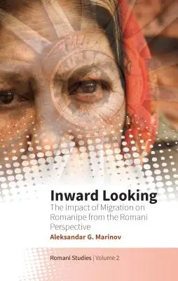 Le regard tourné vers l'intérieur : L'impact de la migration sur la Romanipe du point de vue des Roms - Inward Looking: The Impact of Migration on Romanipe from the Romani Perspective