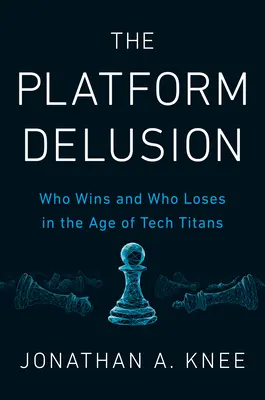 L'illusion de la plateforme : Qui gagne et qui perd à l'ère des titans de la technologie ? - The Platform Delusion: Who Wins and Who Loses in the Age of Tech Titans