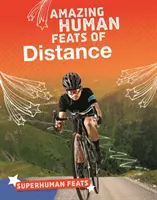 Des exploits humains étonnants sur la distance - Amazing Human Feats of Distance