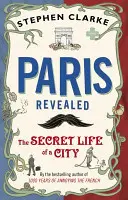 Paris révélé - La vie secrète d'une ville - Paris Revealed - The Secret Life of a City